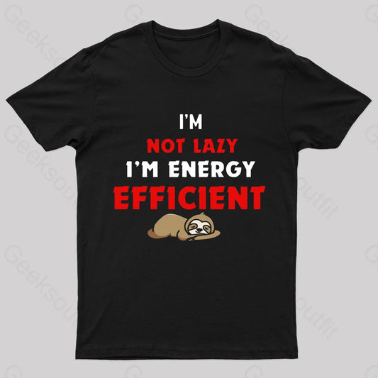 I’m Not Lazy Energy Efficient Geek T-Shirt Black / S