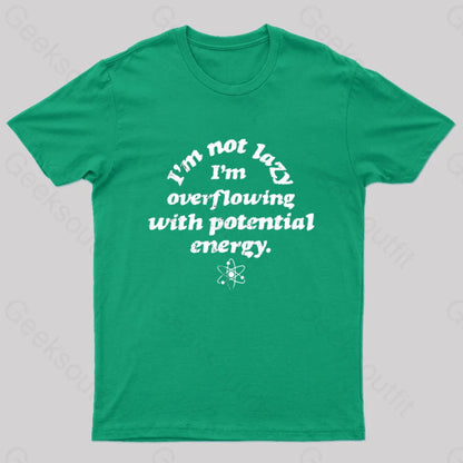 Im Not Lazy Overflowing With Potential Energy Geek T-Shirt Green / S