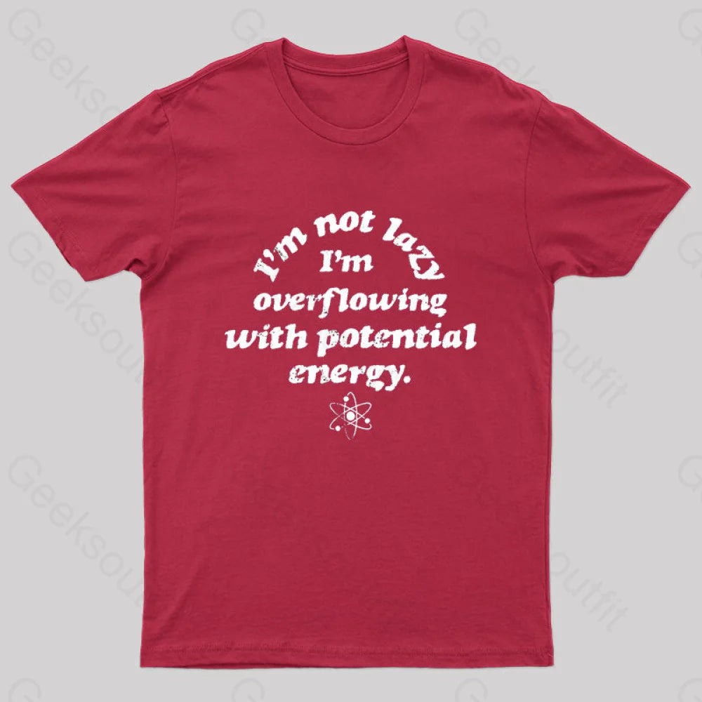 Im Not Lazy Overflowing With Potential Energy Geek T-Shirt Red / S