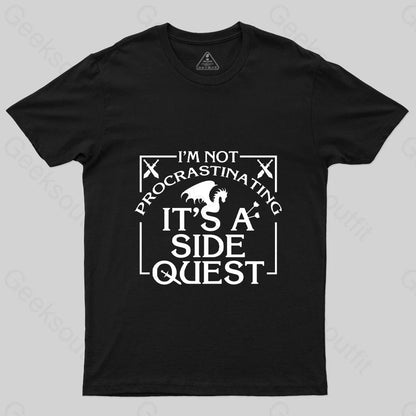 I'm Not Procrastinating, It's A Side Quest T-Shirt - Geeksoutfit