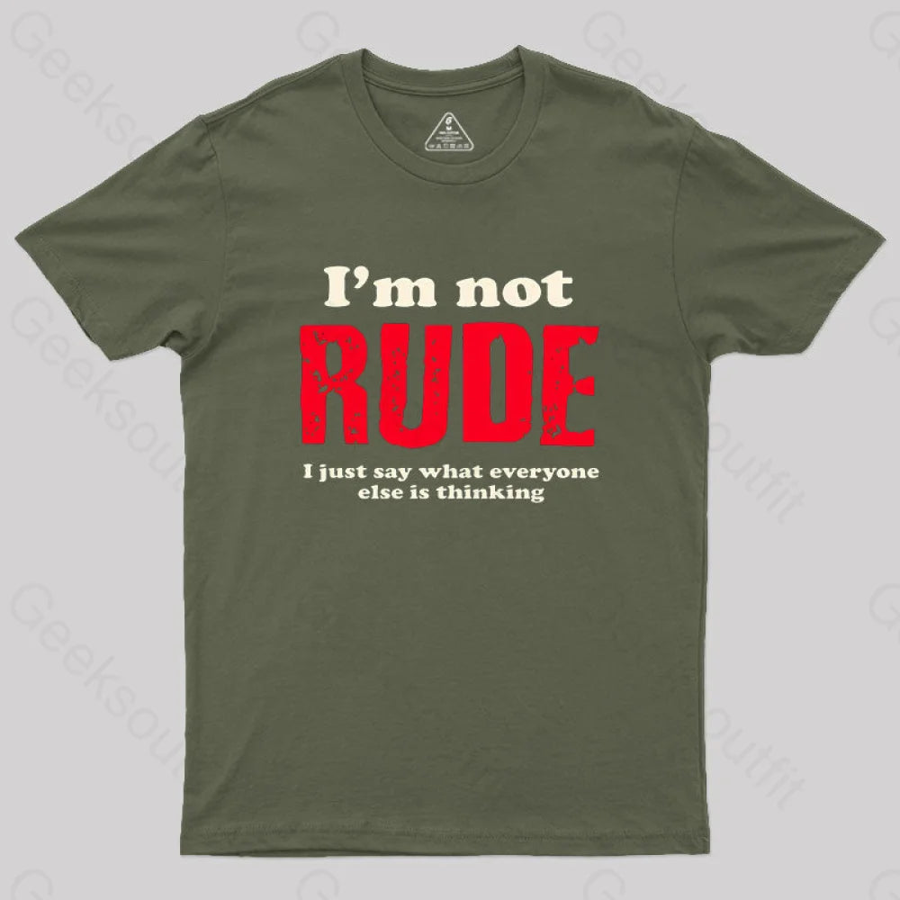 I’m Not Rude Geek T-Shirt Army Green / S