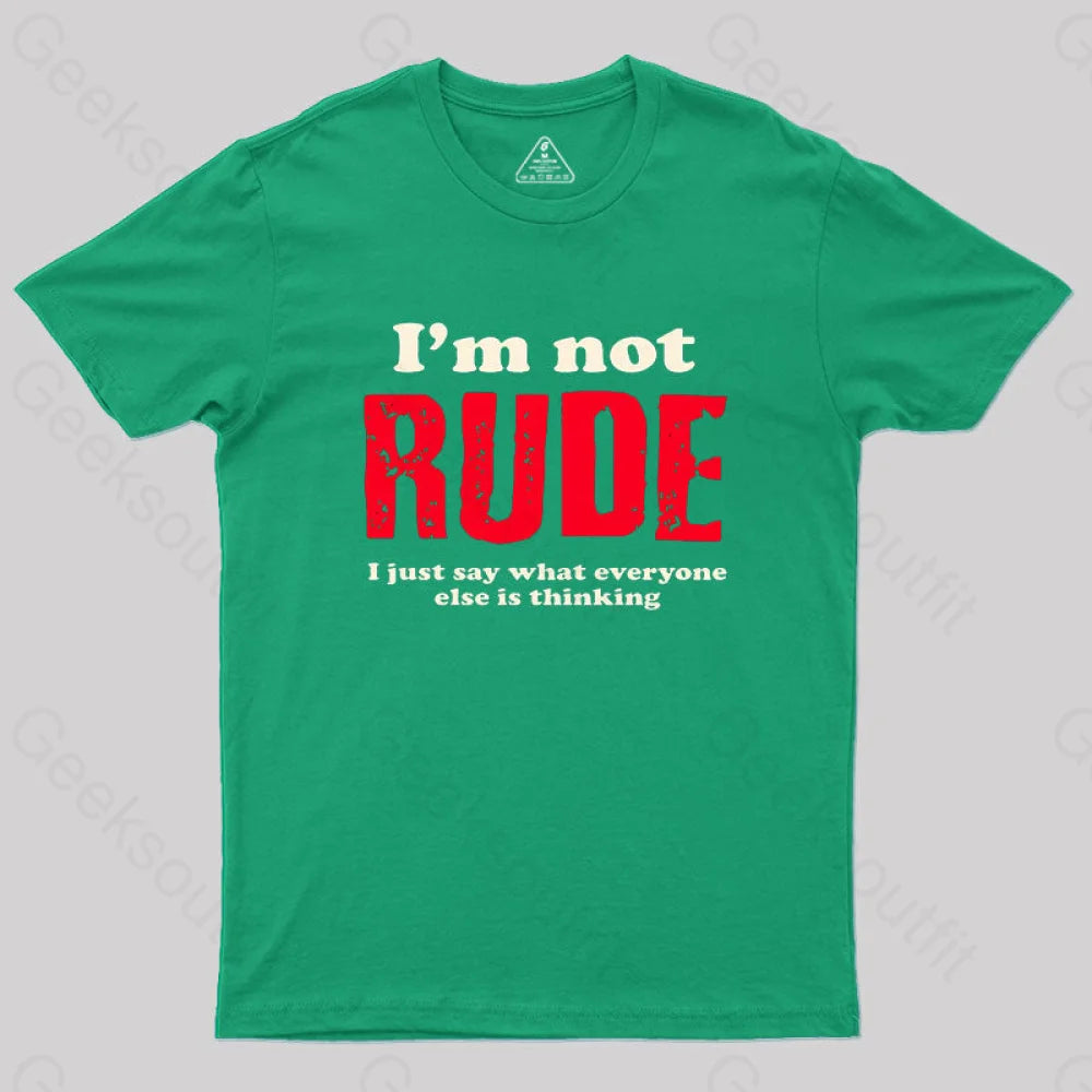 I’m Not Rude Geek T-Shirt Green / S