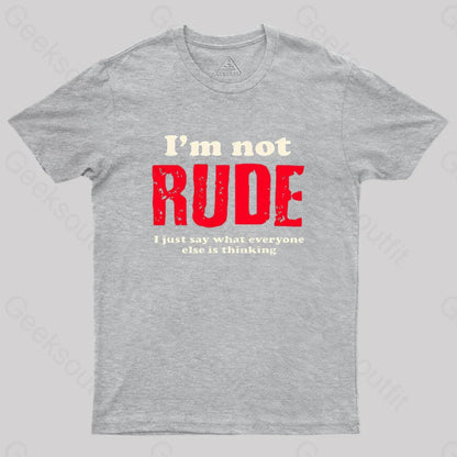 I’m Not Rude Geek T-Shirt Grey / S