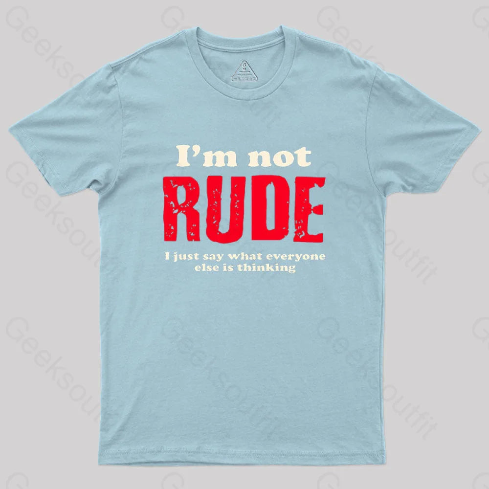 I’m Not Rude Geek T-Shirt Light Blue / S