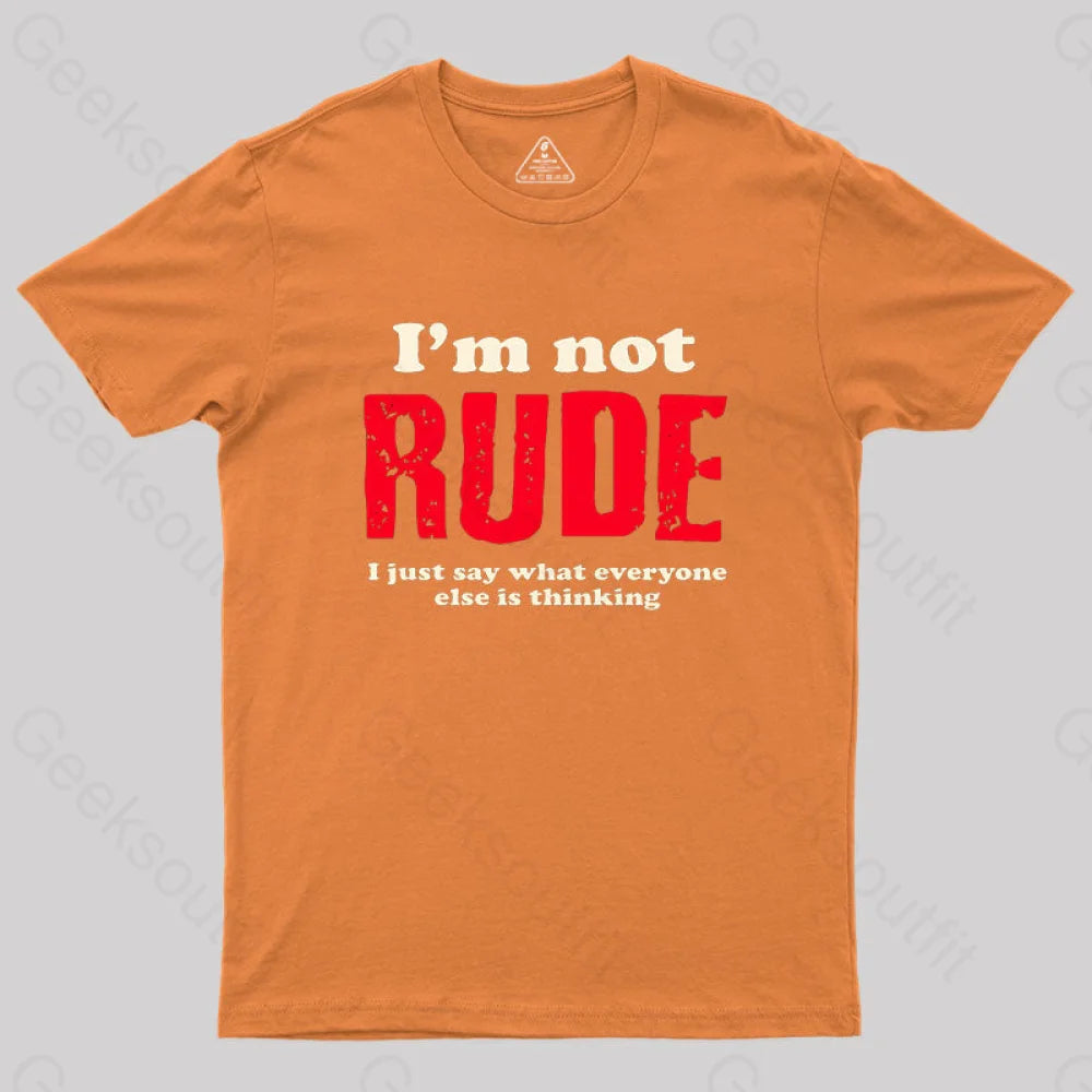 I’m Not Rude Geek T-Shirt Orange / S