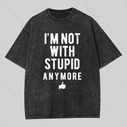 I’m Not With Stupid Anymore Washed T-Shirt Black / S