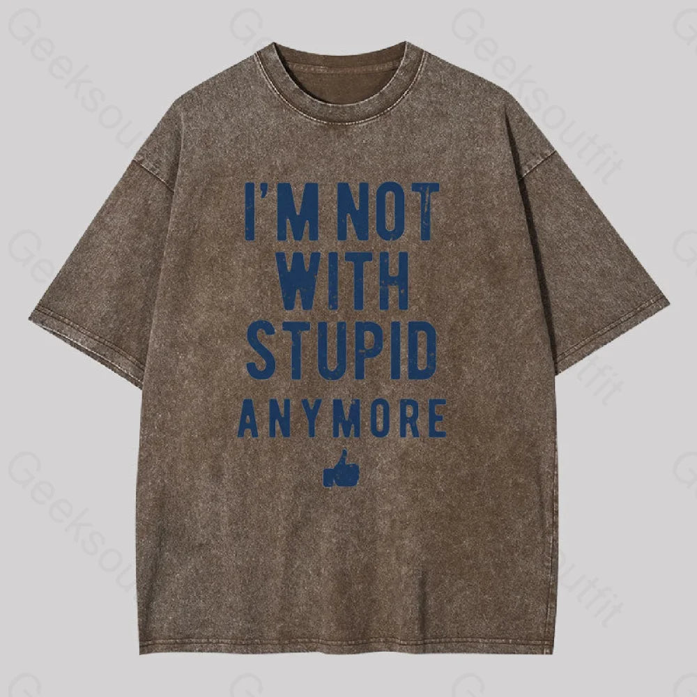 I’m Not With Stupid Anymore Washed T-Shirt Coffee / S