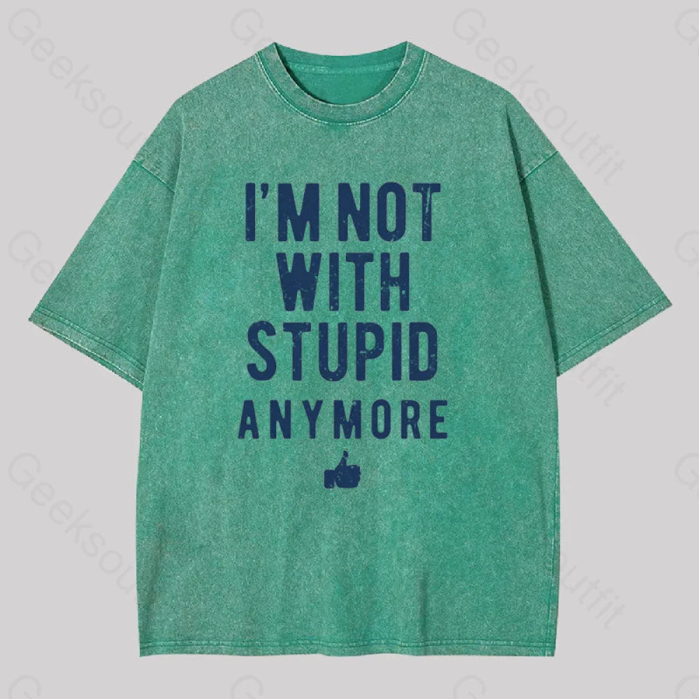 I’m Not With Stupid Anymore Washed T-Shirt Grass Green / S