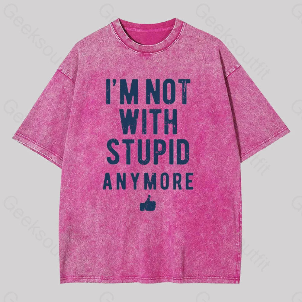 I’m Not With Stupid Anymore Washed T-Shirt Rose Red / S