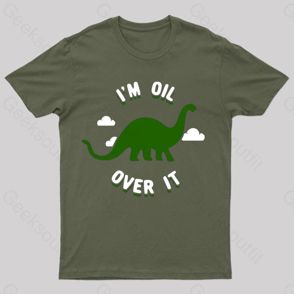 I’m Oil Over It Nerd T-Shirt Army Green / S