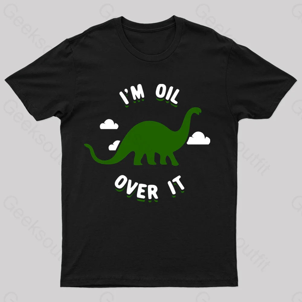 I’m Oil Over It Nerd T-Shirt Black / S