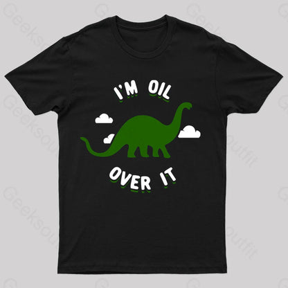 I’m Oil Over It Nerd T-Shirt Black / S