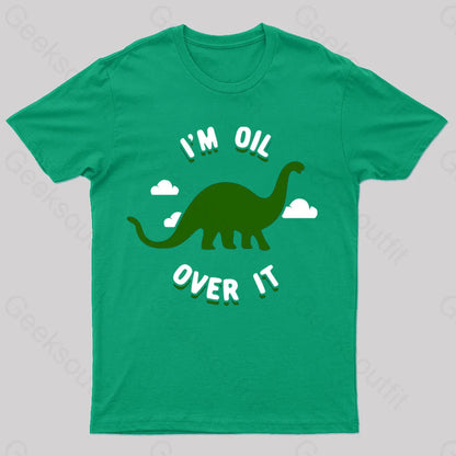 I’m Oil Over It Nerd T-Shirt Green / S