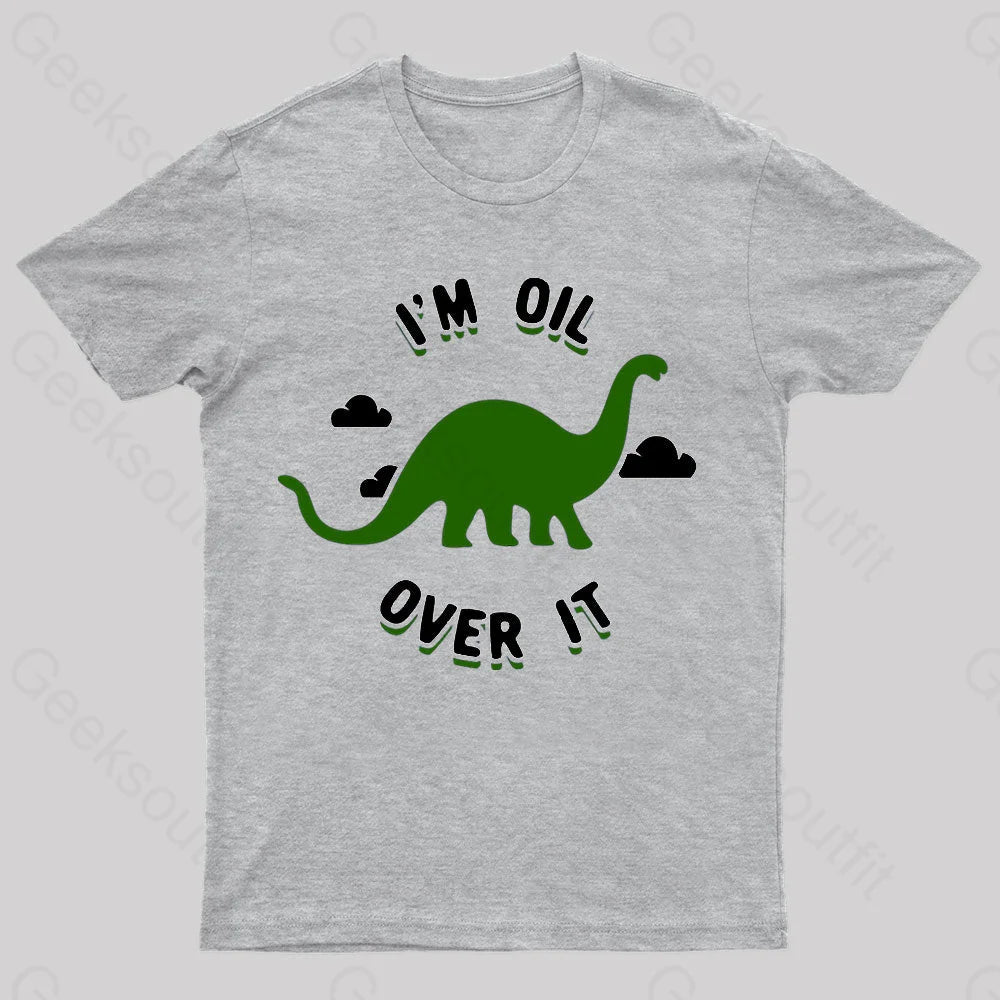 I’m Oil Over It Nerd T-Shirt Grey / S