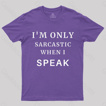 I’m Only Sarcastic When I Speak Geek T-Shirt Purple / S