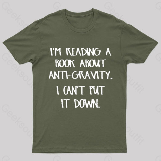 I’m Reading A Book About Anti-Gravity Nerd T-Shirt Army Green / S