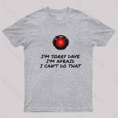 I’m Sorry Dave Nerd T-Shirt Grey / S