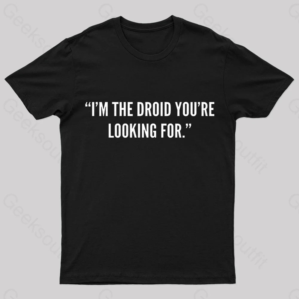 I’m The Droid You’re Looking For Nerd T-Shirt Black / S