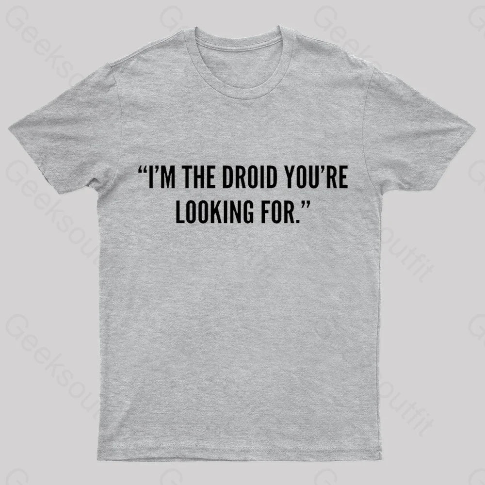 I’m The Droid You’re Looking For Nerd T-Shirt Grey / S