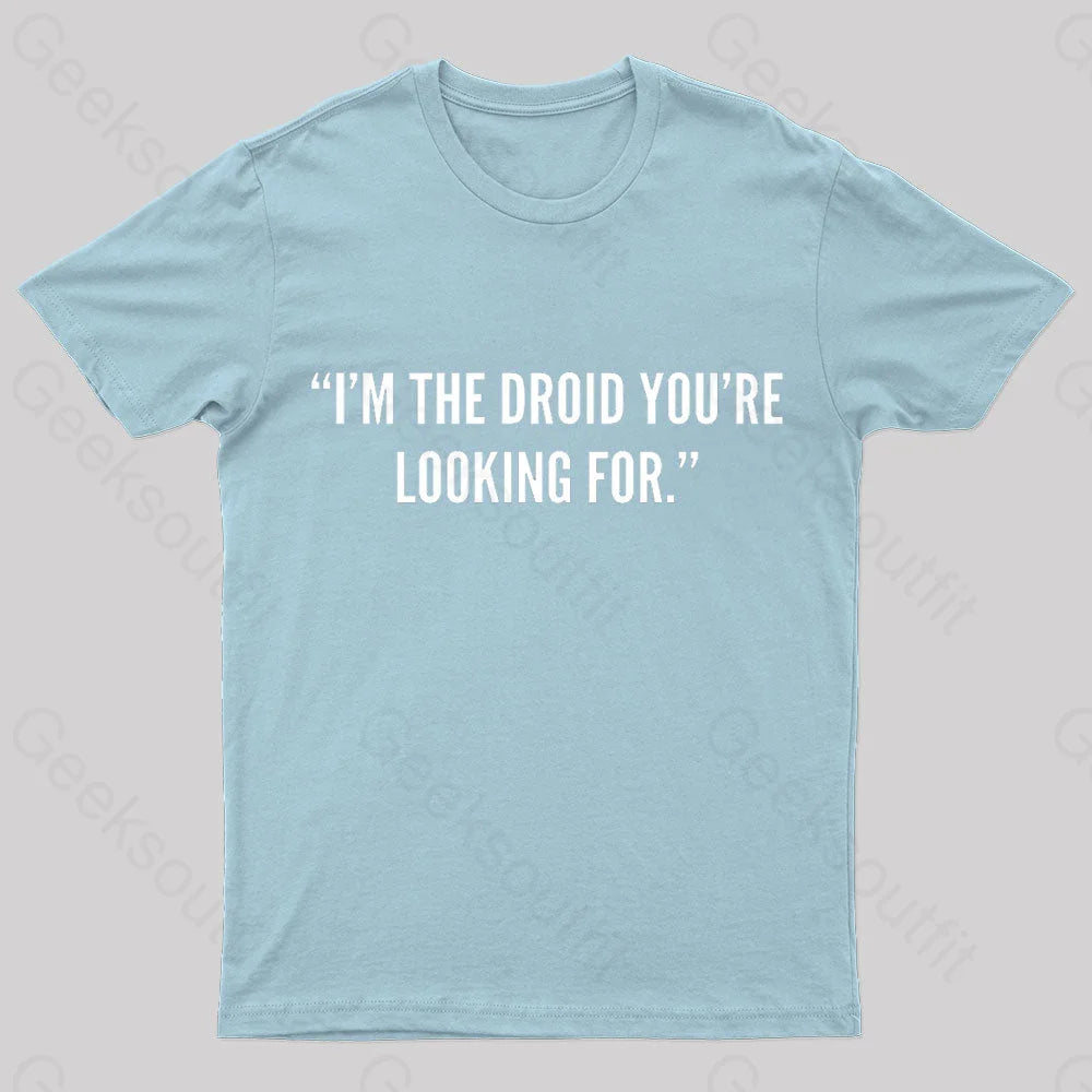 I’m The Droid You’re Looking For Nerd T-Shirt Light Blue / S