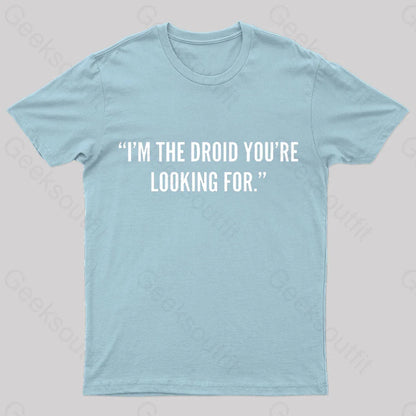 I’m The Droid You’re Looking For Nerd T-Shirt Light Blue / S