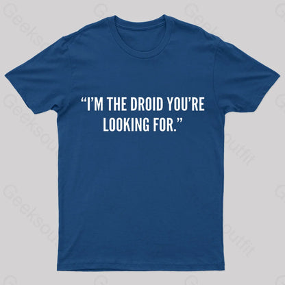 I’m The Droid You’re Looking For Nerd T-Shirt Navy / S