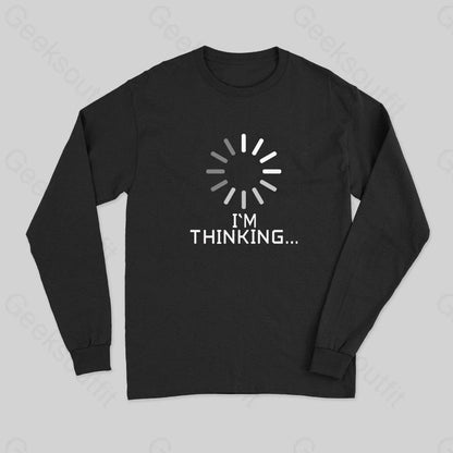 I'm Thinking Loading Wheel Long Sleeve T-Shirt - Geeksoutfit