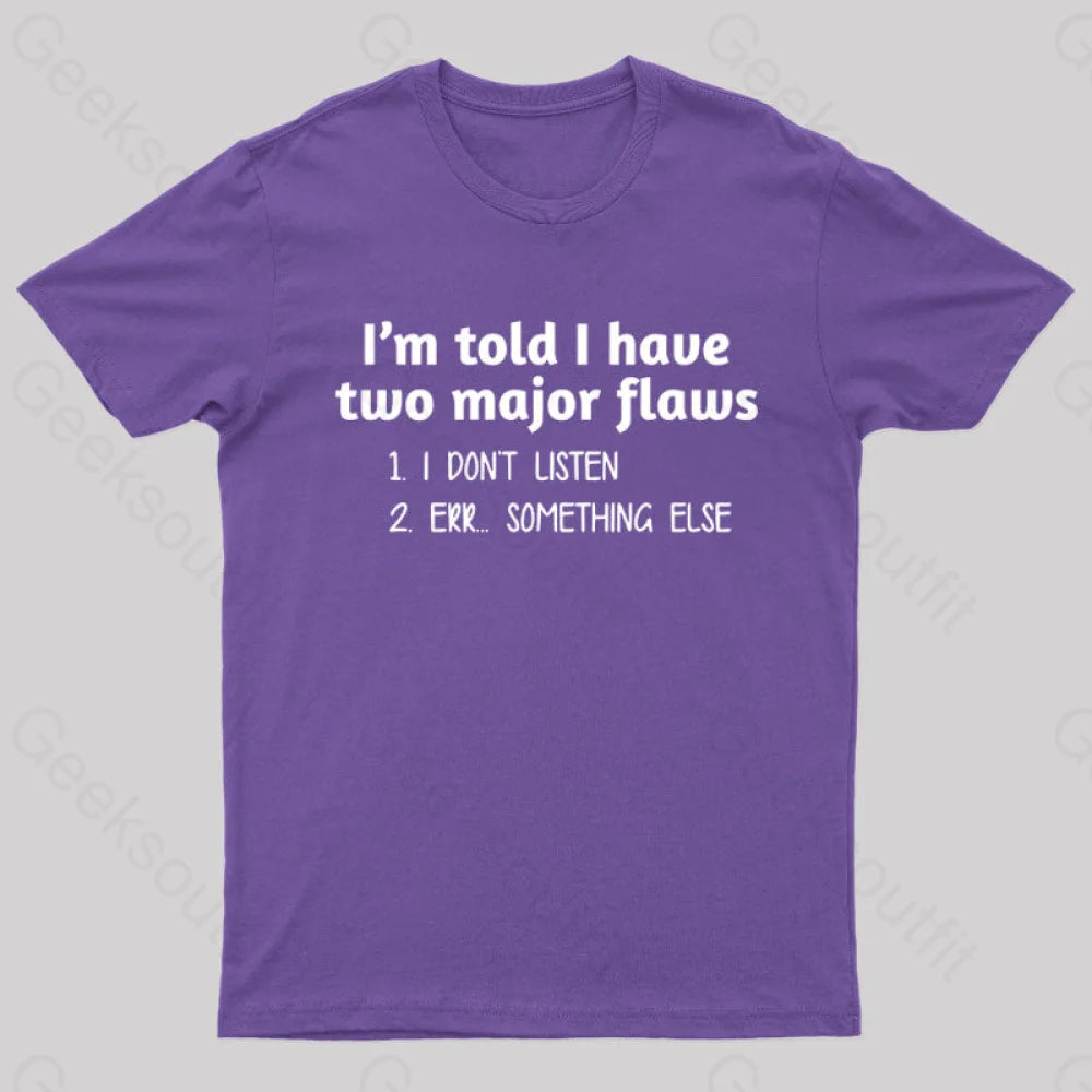 I’m Told I Have Two Major Flaws Geek T-Shirt Purple / S