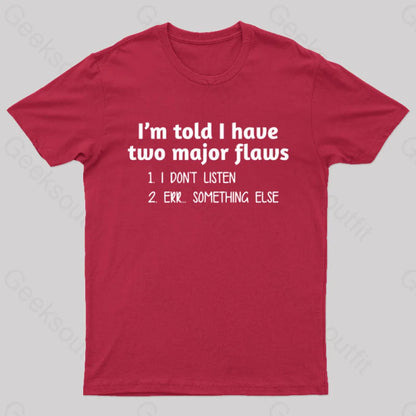 I’m Told I Have Two Major Flaws Geek T-Shirt Red / S