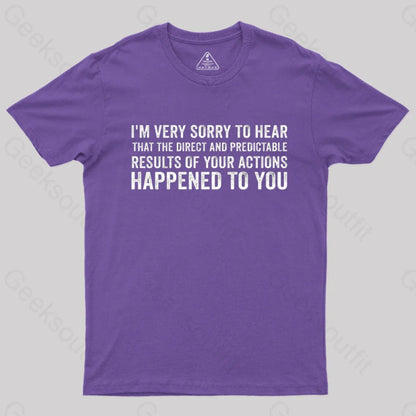 I’m Very Sorry To Hear That Is Consequences T-Shirt Purple / S