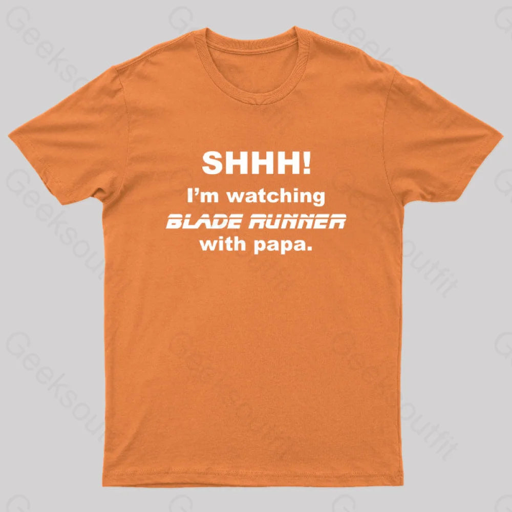 I’m Watching Blade Runner With Papa Geek T-Shirt Orange / S