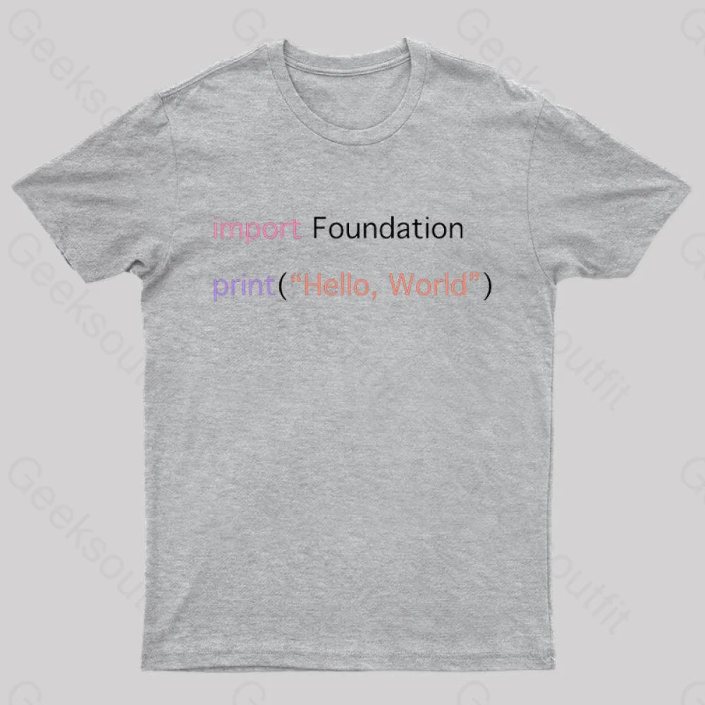 Import Foundation Print Hello World Geek T-Shirt Grey / S