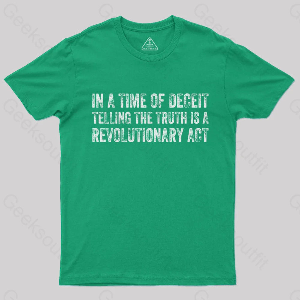 In A Time Of Deceit Telling The Truth Is Revolutionary Act T-Shirt Green / S Yc