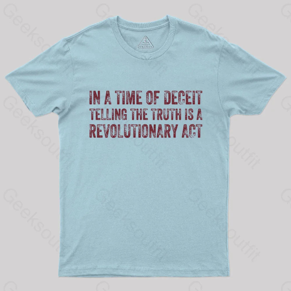 In A Time Of Deceit Telling The Truth Is Revolutionary Act T-Shirt Light Blue / S Yc