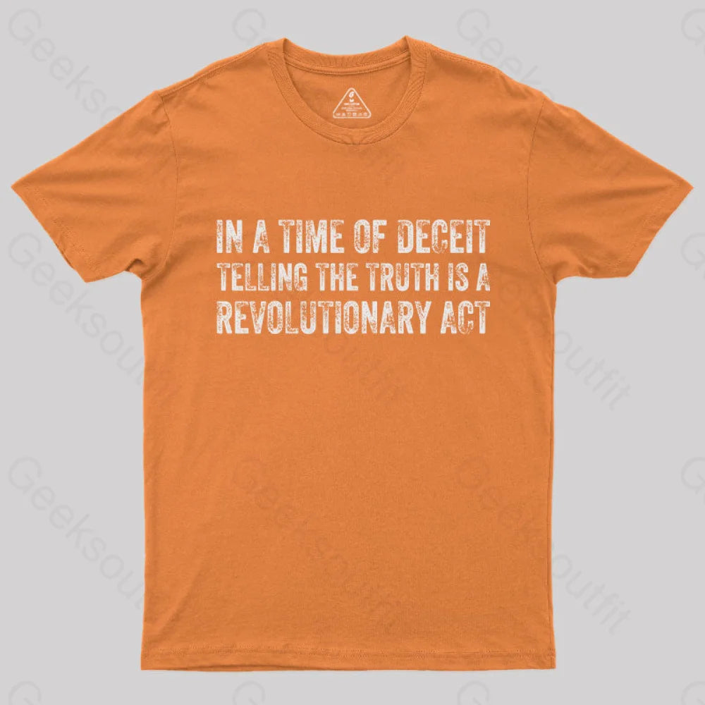 In A Time Of Deceit Telling The Truth Is Revolutionary Act T-Shirt Orange / S Yc