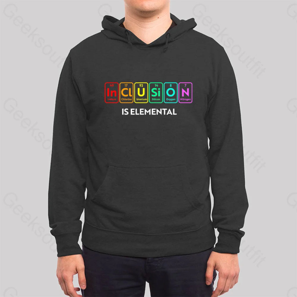 Inclusion Is An Elemental Hoodie