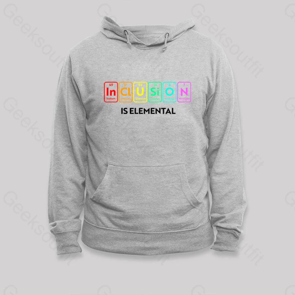 Inclusion Is An Elemental Hoodie Grey / S