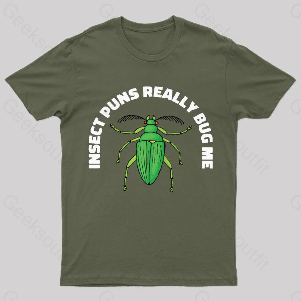 Insect Puns Really Bug Me Geek T-Shirt Army Green / S