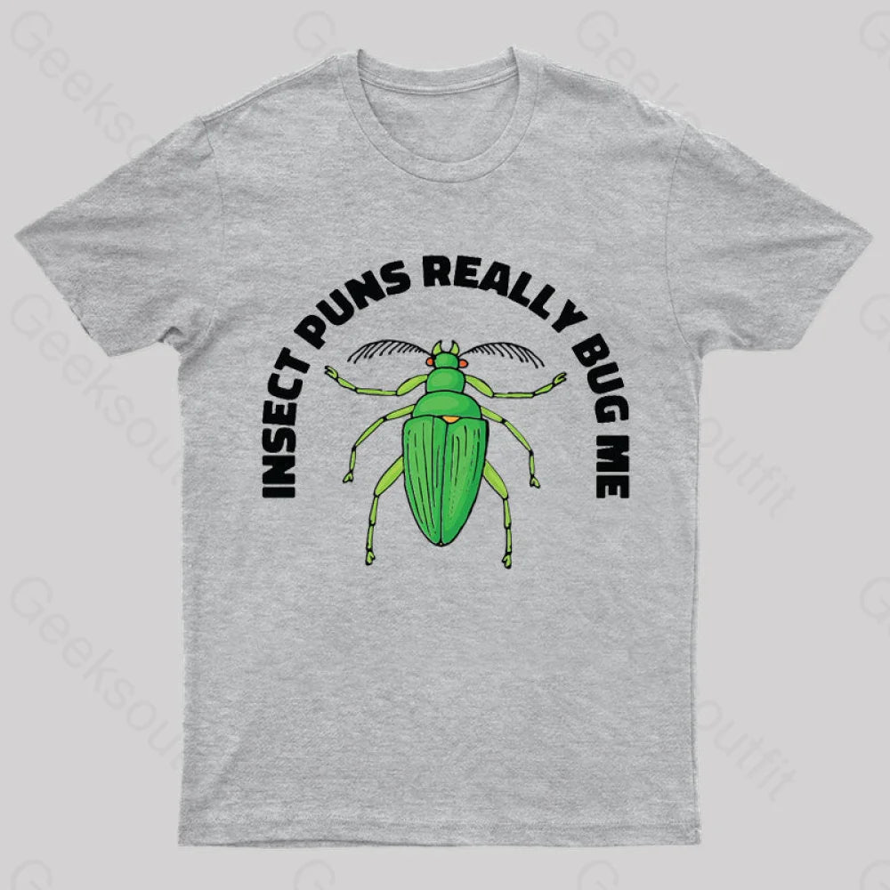 Insect Puns Really Bug Me Geek T-Shirt Grey / S