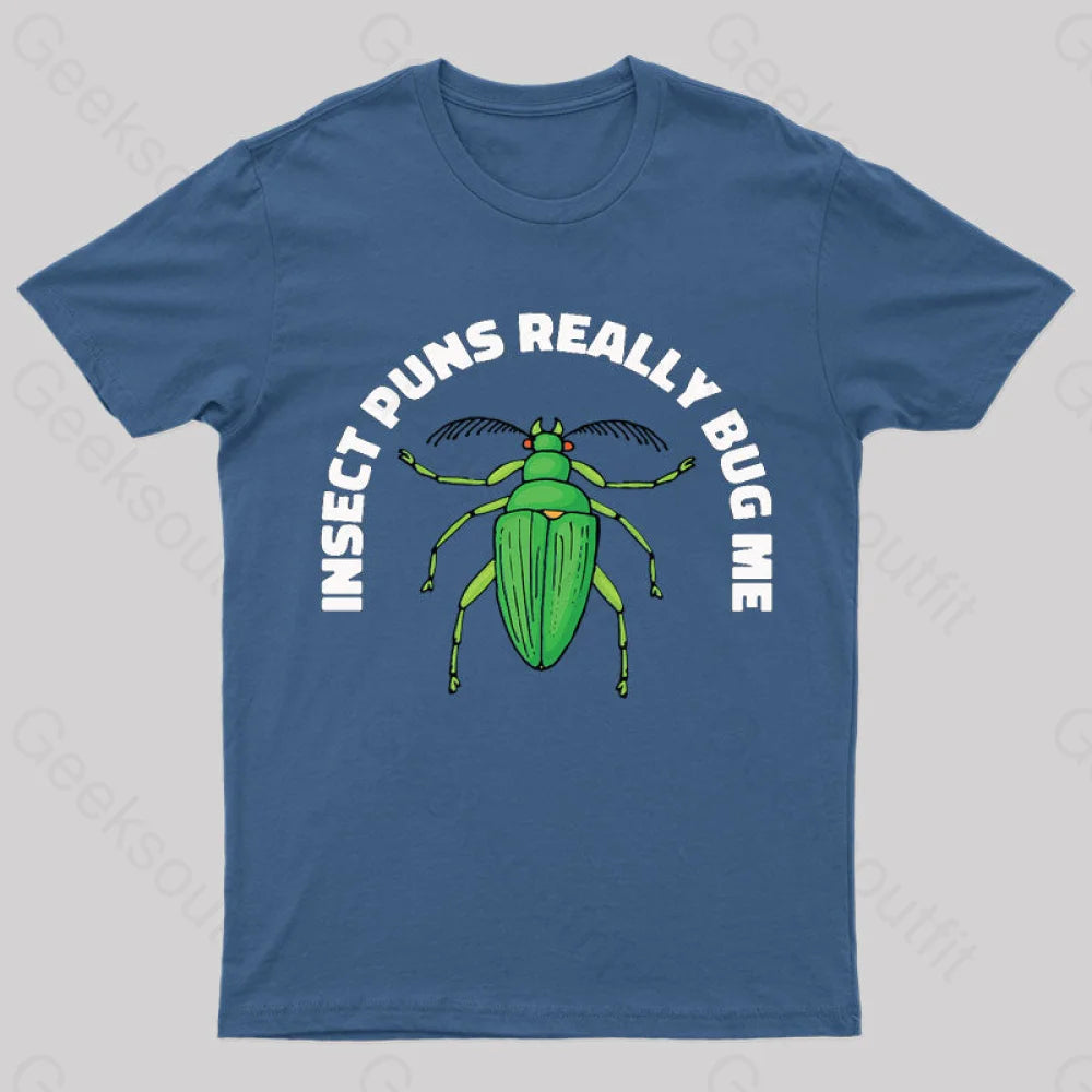 Insect Puns Really Bug Me Geek T-Shirt Navy / S