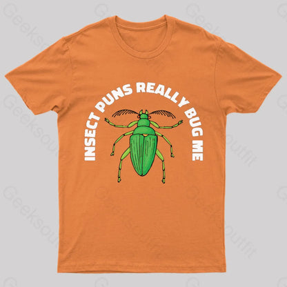 Insect Puns Really Bug Me Geek T-Shirt Orange / S