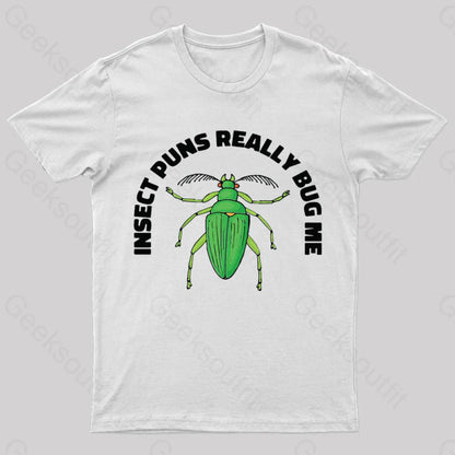 Insect Puns Really Bug Me Geek T-Shirt White / S