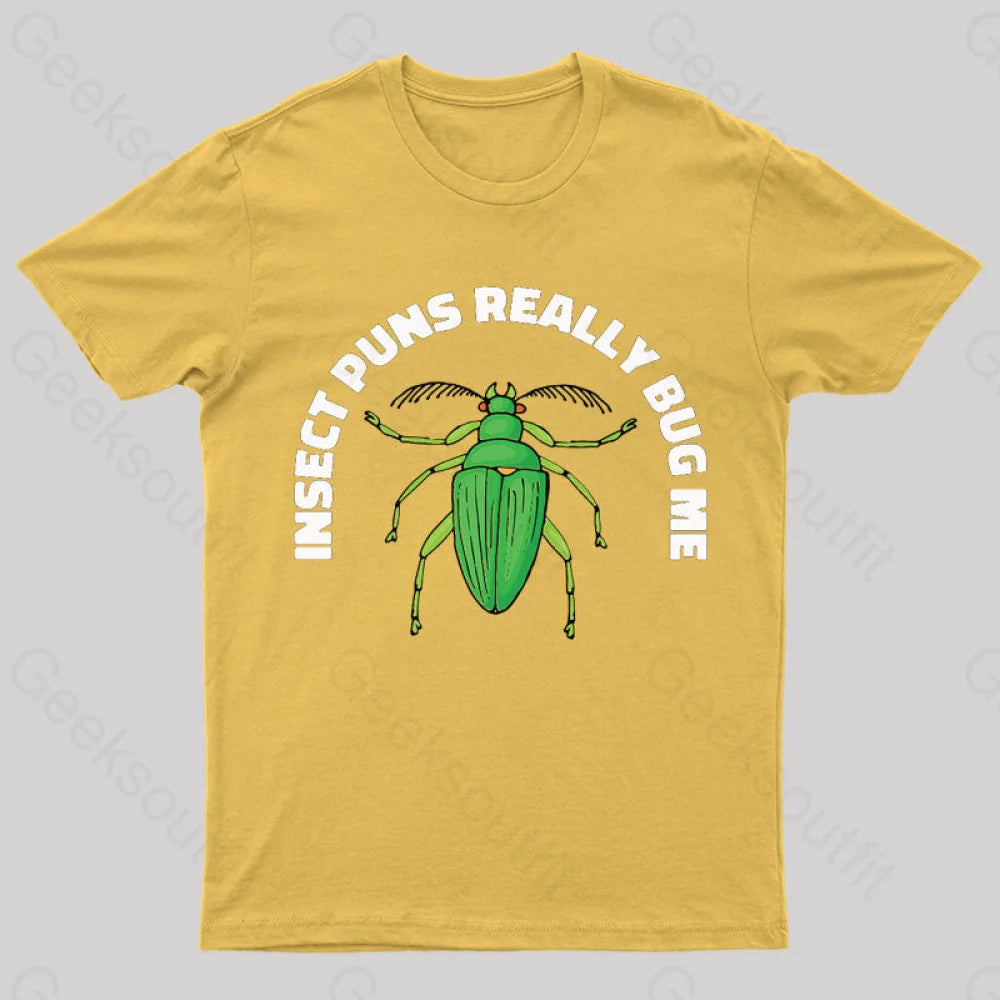 Insect Puns Really Bug Me Geek T-Shirt Yellow / S