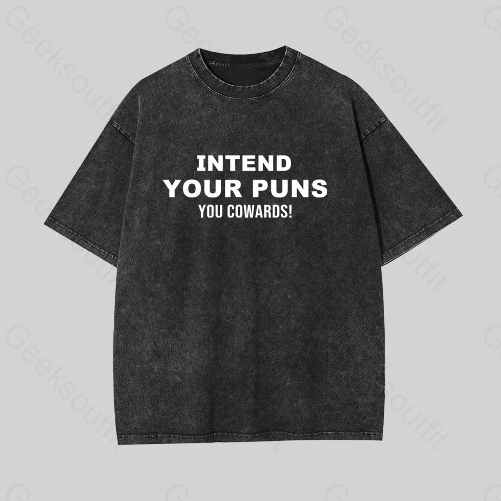 Intend Your Puns You Cowards Geek Washed T-Shirt Black / S