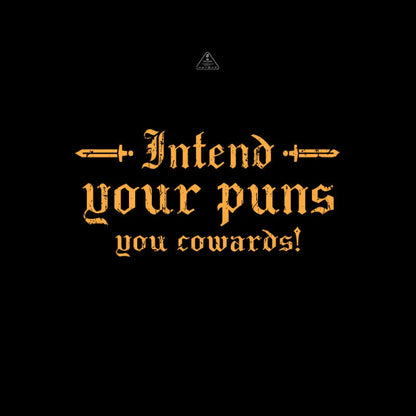 Intend Your Puns You Cowards T-Shirt