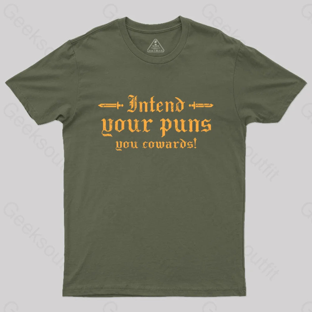 Intend Your Puns You Cowards T-Shirt Army Green / S