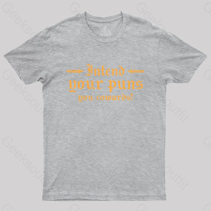 Intend Your Puns You Cowards T-Shirt Grey / S