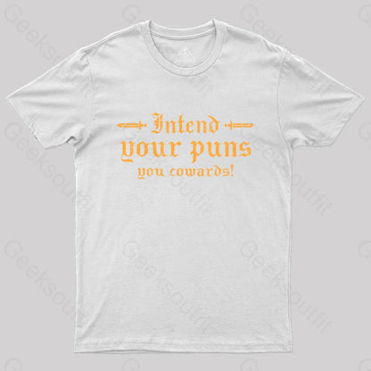 Intend Your Puns You Cowards T-Shirt White / S