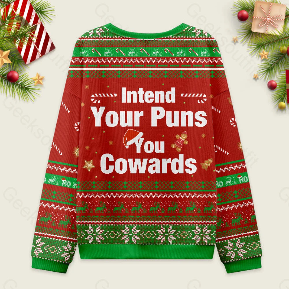 Intend Your Puns You Cowards Ugly Christmas Sweater