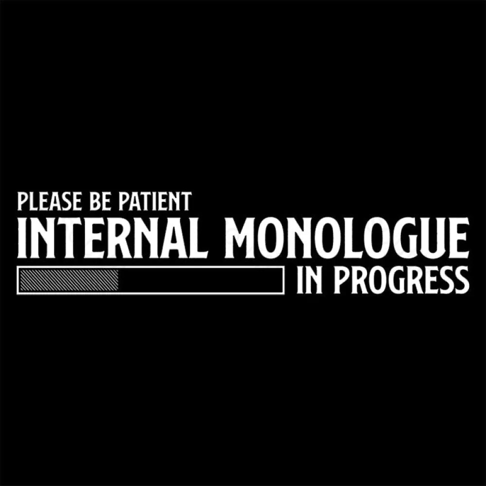 Internal Monologue In Progress Geek T-Shirt